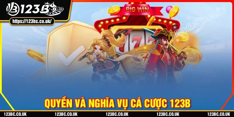 Quyền và nghĩa vụ của hội viên tham gia cá cược 123b