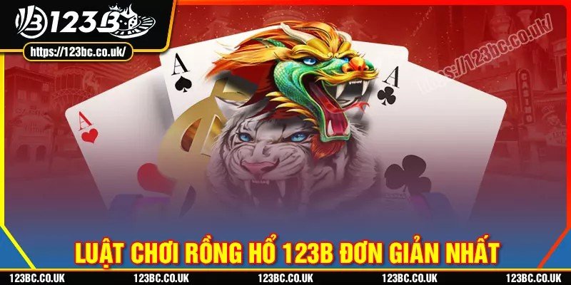 Hướng dẫn luật chơi rồng hổ 123b cơ bản nhất
