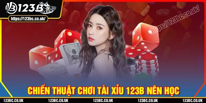 3 chiến thuật chơi tài xỉu 123b nhất định phải học