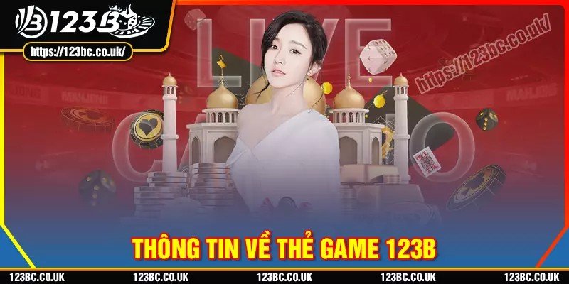Tìm hiểu thông tin về cách vận hành thẻ game 123b