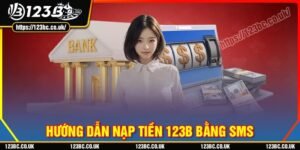 Hướng dẫn nạp 123b bằng sms nhanh chóng