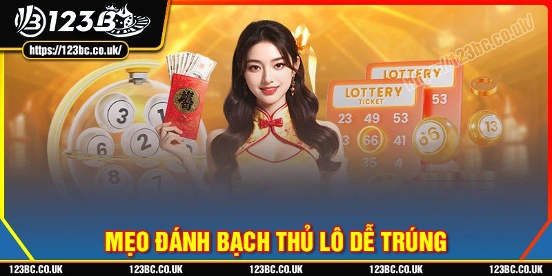 Mẹo đánh bạch thủ lô dễ trúng tại 123B