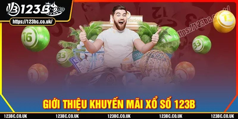 Tìm hiểu chi tiết về khuyến mãi xổ số 123b
