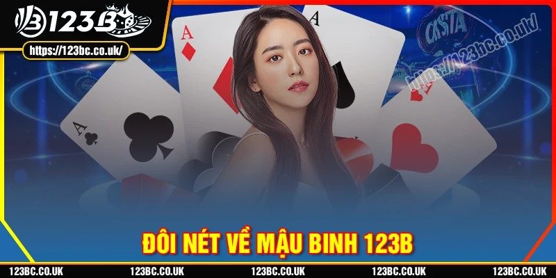 Khám phá đôi nét về Mậu binh 123B