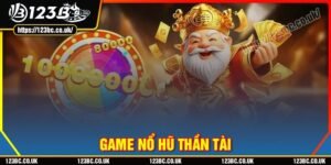 Hướng dẫn cách chơi tựa game nổ hũ Thần Tài tại 123B thắng lớn