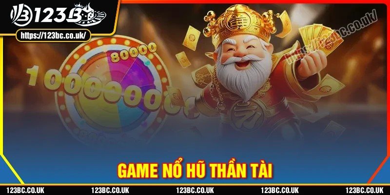 Hướng dẫn cách chơi tựa game nổ hũ Thần Tài tại 123B thắng lớn